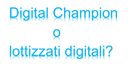 Digital Champion o Lottizzati digitali.